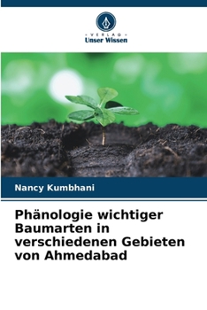 Paperback Phänologie wichtiger Baumarten in verschiedenen Gebieten von Ahmedabad [German] Book