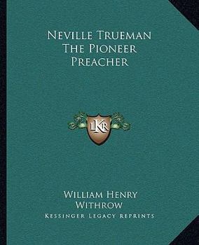 Neville Trueman, the Pioneer Preacher: A Tale of the War of 1812