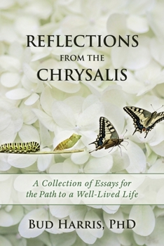 Paperback Reflections From the Chrysalis: A Collection of Essays for the Path to a Well-Lived Life Book