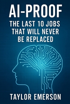 Paperback AI-Proof: The Last 10 Jobs That Will Never Be Replaced Book