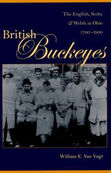 Hardcover British Buckeyes: The English, Scots, and Welsh in Ohio, 1700-1900 Book