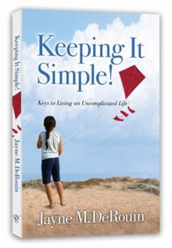 Paperback Keeping It Simple!: Keys to Living an Uncomplicated Life Book