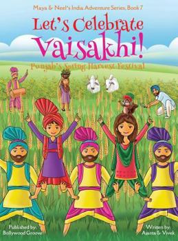 Hardcover Let's Celebrate Vaisakhi! (Punjab's Spring Harvest Festival, Maya & Neel's India Adventure Series, Book 7) (Multicultural, Non-Religious, Indian Cultu Book