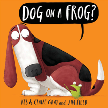 Dog on a Frog? - Book  of the Oi Frog and Friends