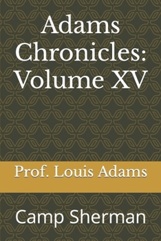 Adams Chronicles: Volume XV: Camp Sherman