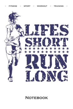 Lifes short run long Notebook: Dot Grid Journal/Logbook for Fitness enthusiasts and fans of the body cult