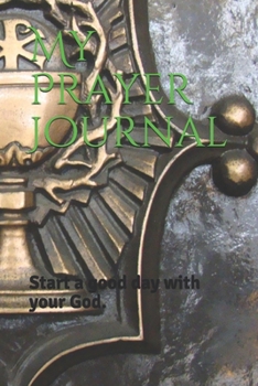 Paperback My Prayer Journal: Start a good day with your God. Book