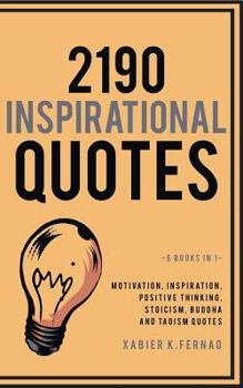 Paperback 2190 Inspirational Quotes: Motivation, Inspiration, Positive Thinking, Stoicism, Buddha and Taoism Quotes Book