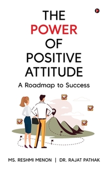 The Power of Positive Attitude: A Roadmap to Success