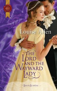 The Lord and the Wayward Lady - Book #1 of the Regency Silk & Scandal