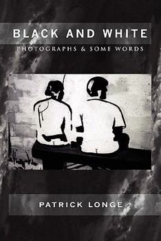 Paperback Black and White: Photographs & Some Words Book