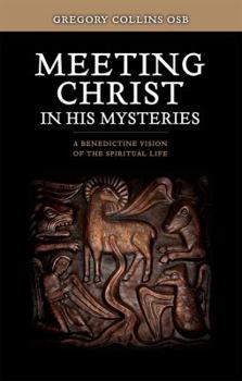 Paperback Meeting Christ in His Mysteries: A Benedictine Vision of the Spiritual Life Book