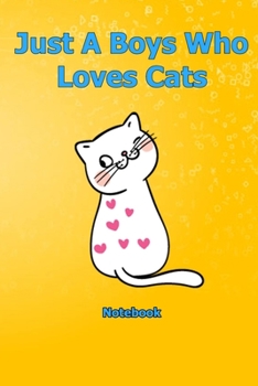 Paperback Just A Boys Who Loves Cats: Notebook 6 x 9 inch With 120 Lined pages Book