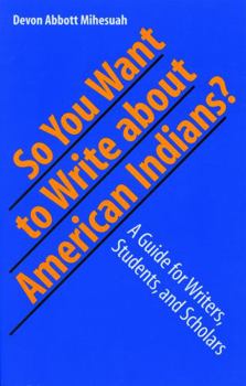 Paperback So You Want to Write about American Indians?: A Guide for Writers, Students, and Scholars Book