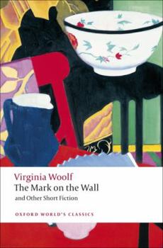 The Mark On The Wall & Other Short Fiction (Worlds Classics)