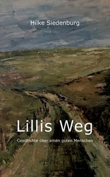 Paperback Lillis Weg: Geschichte über einen guten Menschen [German] Book