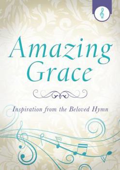 Paperback Amazing Grace: Inspiration from the Beloved Hymn Book