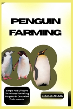 Paperback Penguin Farming: Everything You Need To Know About Starting A Penguin Farm Book