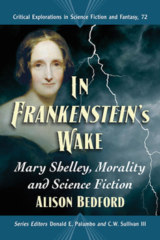 Paperback In Frankenstein's Wake: Mary Shelley, Morality and Science Fiction Book