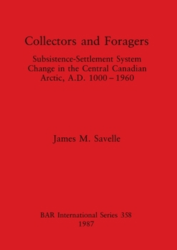 Paperback Collectors and Foragers: Subsistence-Settlement System Change in the Central Canadian Arctic, A.D.1000-1960 Book