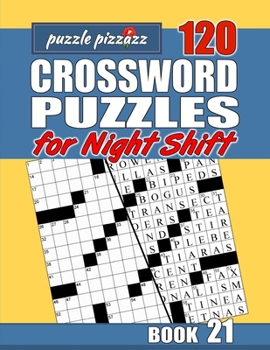Paperback Puzzle Pizzazz 120 Crossword Puzzles for the Night Shift Book 21: Smart Relaxation to Challenge Your Brain and Keep it Active Book