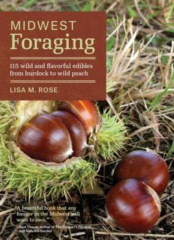 Paperback Midwest Foraging: 115 Wild and Flavorful Edibles from Burdock to Wild Peach Book