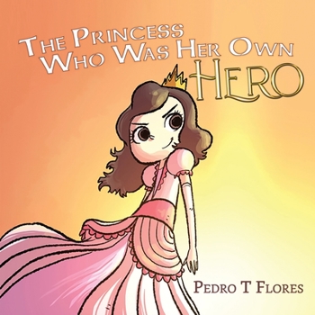 Paperback The Princess Who Was Her Own Hero Book