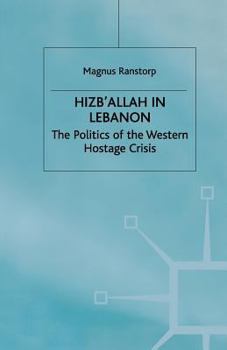 Paperback Hizb'allah in Lebanon: The Politics of the Western Hostage Crisis Book