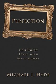 Hardcover Perfection: Coming to Terms with Being Human Book