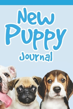 New Puppy Journal: Pet Vet Information and Dog Record Organizer