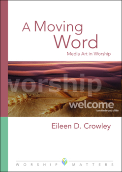 Paperback A Moving Word: Media Art in Worship Book