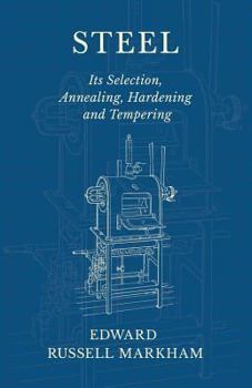 Paperback Steel - Its Selection, Annealing, Hardening and Tempering Book