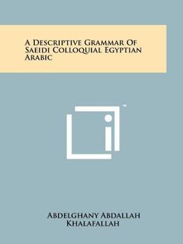 Paperback A Descriptive Grammar Of Saeidi Colloquial Egyptian Arabic Book