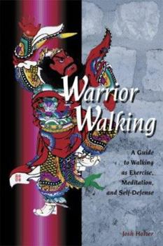 Paperback Warrior Walking: A Guide to Walking as Exercise, Meditation, and Self-Defense Book