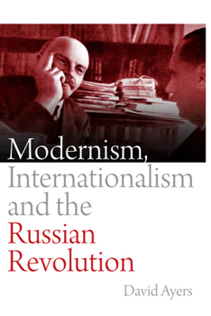 Hardcover Modernism, Internationalism and the Russian Revolution Book