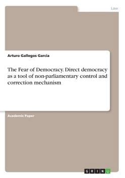 The Fear of Democracy. Direct democracy as a tool of non-parliamentary control and correction mechanism