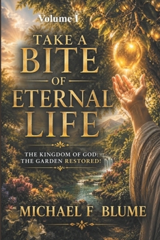 Paperback Take a Bite of Eternal Life: Volume I Book