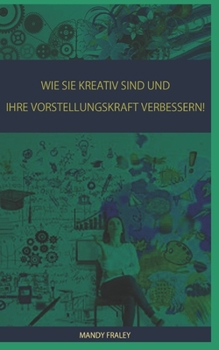 Paperback Wie Sie Kreativ Sind Und Ihre Vorstellungskraft Verbessern! [German] Book