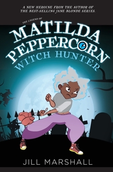 Paperback The Legend of Matilda Peppercorn: Witch Hunter Book