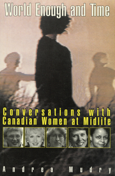 Paperback World Enough and Time: Conversations with Canadian Women at Midlife Book