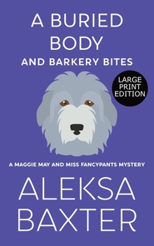 Hardcover A Buried Body and Barkery Bites [Large Print] Book