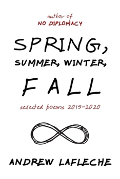 Paperback Spring, Summer, Winter, Fall: Selected Poems 2015-2020 Book