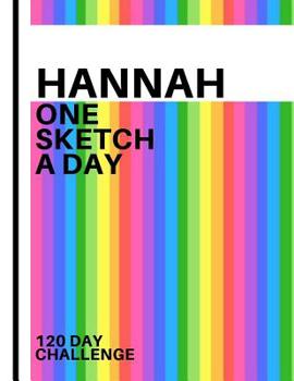 Paperback Hannah: Personalized colorful rainbow sketchbook with name: One sketch a day for 120 days challenge Book
