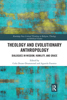 Paperback Theology and Evolutionary Anthropology: Dialogues in Wisdom, Humility and Grace Book