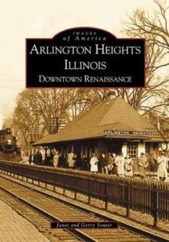 Paperback Arlington Heights, Illinois: Downtown Renaissance Book