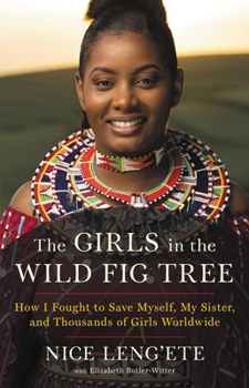 Hardcover The Girls in the Wild Fig Tree: How I Fought to Save Myself, My Sister, and Thousands of Girls Worldwide Book