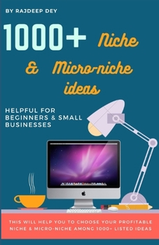 Paperback 1000+ Niche & Micro-niche ideas: Helpful for Beginners & Small Businesses to Choose Their Niche Book