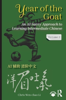 Paperback Year of the Goat: An AI-Savvy Approach to Learning Intermediate Chinese: Volume 2 Book