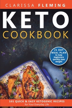 Paperback Keto Cookbook: 101 Quick and Easy Ketogenic Recipes for Your Everyday Life (21 day meal plan to help beginners quickly lose weight) Book