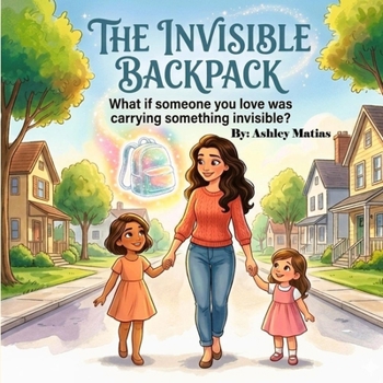 Paperback The Invisible Backpack: BY: Ashley Matias Book